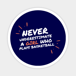 Never underestimate a girl who playbasketball Magnet